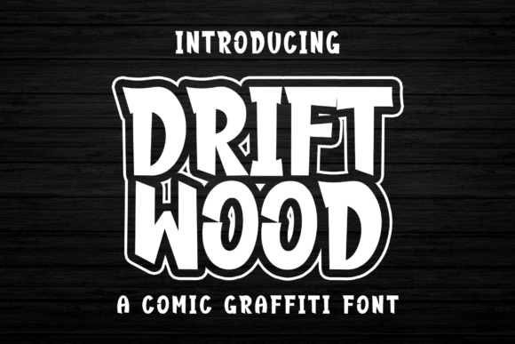 Drift Wood: A Comic Graffiti Font for Creative Impact