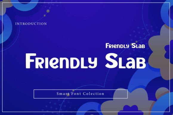 Friendly Slab: A Warm and Welcoming Typeface for Modern Brands